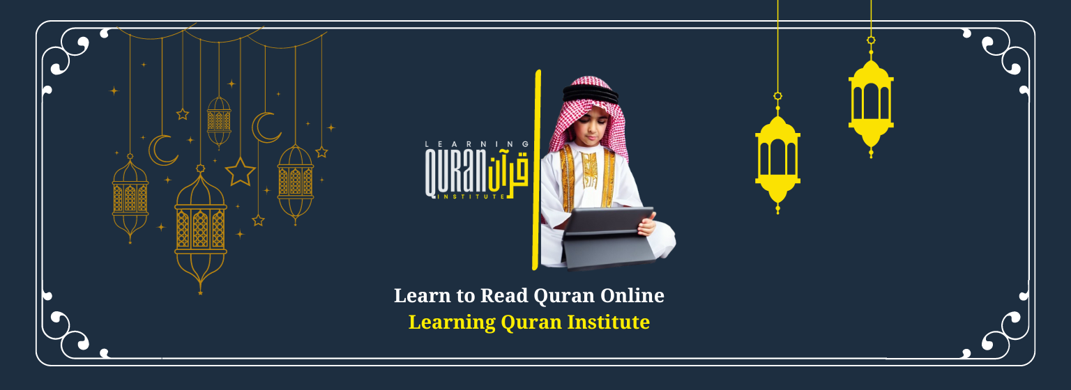 Here’s How You Can Learn to Read Quran Online at Learning Quran Institute