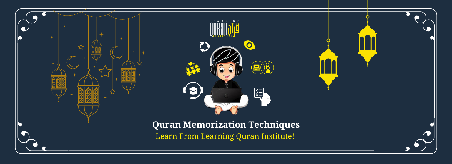 Learn The Best Quran Memorization Techniques from The Experts