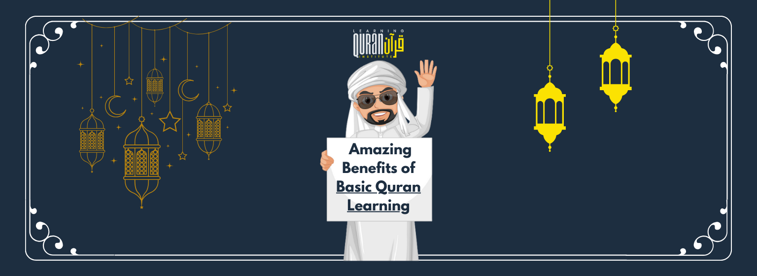 Here Are Some of the Amazing Benefits of Basic Quran Learning